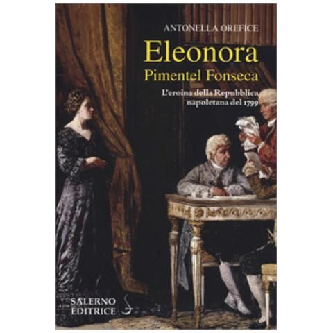 Eleonora Pimentel Fonseca: luci, ombre e particolari inediti