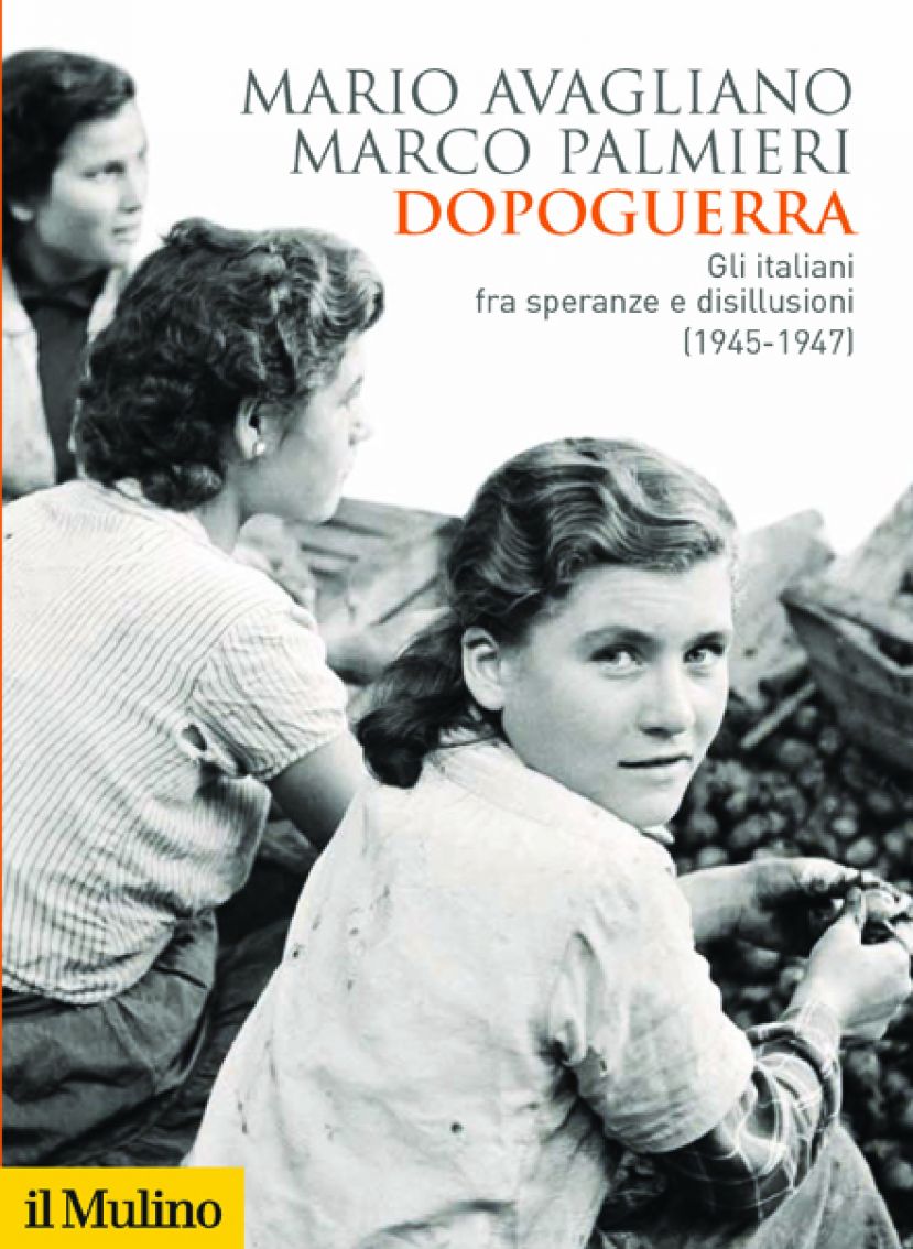 Dopoguerra. Gli italiani fra speranze e disillusioni (1945-1947)